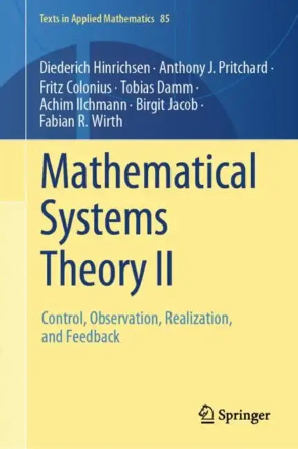 Mathematical Systems Theory II: Control, Observation, Realization, and Feedback by Diederich Hinrichsen, Anthony J. Pritchard, Fritz Colonius