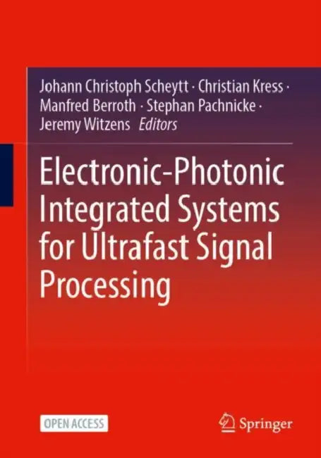 Electronic-Photonic Integrated Systems for Ultrafast Signal Processing by Johann Christoph Scheytt, Christian Kress, Manfred Berroth