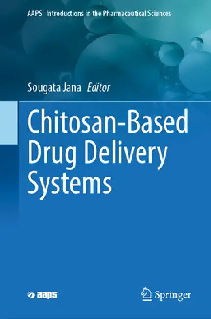 Chitosan-Based Drug Delivery Systems by Sougata Jana