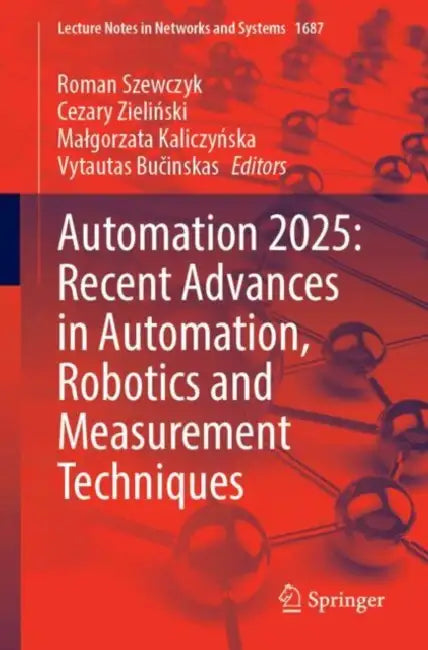 Automation 2025: Recent Advances in Automation, Robotics and Measurement Techniques by Roman Szewczyk