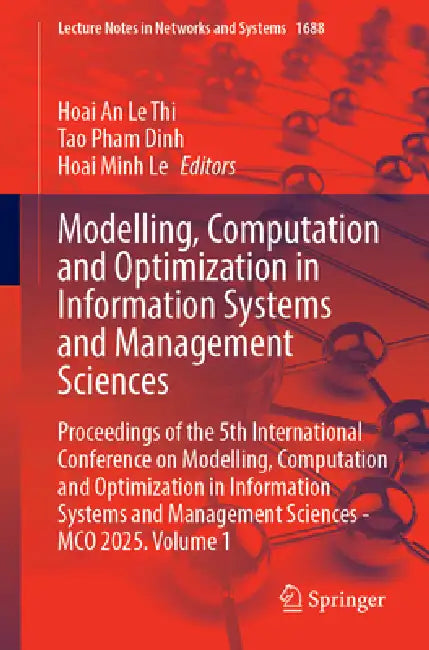 Modelling, Computation and Optimization in Information Systems and Management Sciences: Proceedings of the 5th International Conference on Modelling, by Hoai An Le Thi, Tao Pham Dinh, Hoai Minh Le