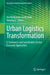 Urban Logistics Transformation: E-Commerce and Sustainable Circular Economy Approaches by Ani Melkonyan-Gottschalk