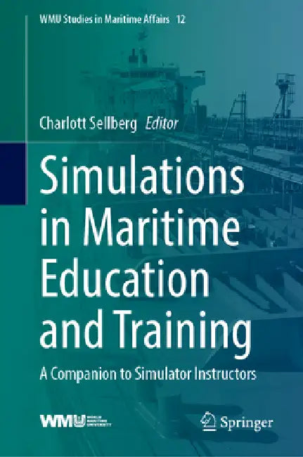 Simulations in Maritime Education and Training: A Companion to Simulator Instructors by Charlott Sellberg