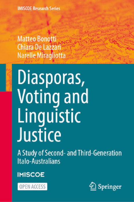 Diasporas, Voting and Linguistic Justice: A Study of Second- And Third-Generation Italo-Australians by Matteo Bonotti, Chiara de Lazzari, Narelle Miragliotta