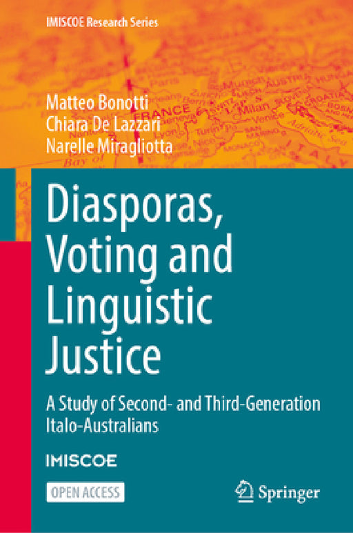 Diasporas, Voting and Linguistic Justice: A Study of Second- And Third-Generation Italo-Australians by Matteo Bonotti, Chiara de Lazzari, Narelle Miragliotta