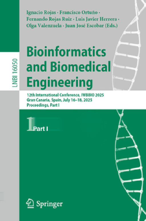 Bioinformatics and Biomedical Engineering: 12th International Conference, Iwbbio 2025, Gran Canaria, Spain, July 16-18, 2025, Proceedings, Part I by Ignacio Rojas, Francisco Ortuño, Fernando Rojas Ruiz