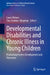 Developmental Disabilities and Chronic Illness in Young Children: Promoting Positive Development and Outcomes by Laura Nabors, Tina L. Stanton-Chapman