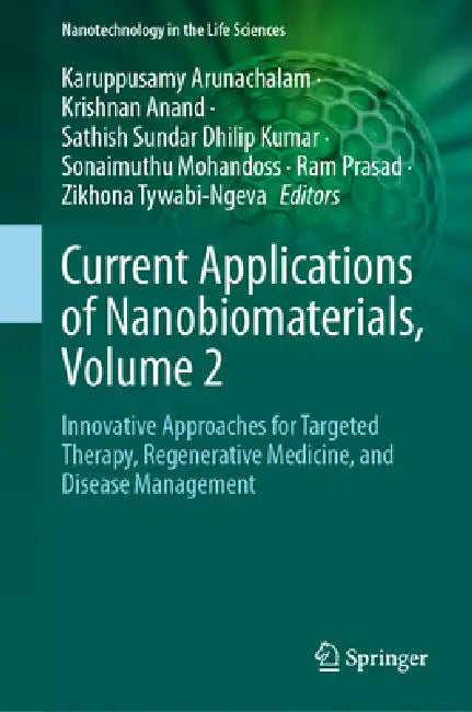Current Applications of Nanobiomaterials, Volume 2: Innovative Approaches for Targeted Therapy, Regenerative Medicine, and Disease Management by Karuppusamy Arunachalam, Krishnan Anand, Sathish Sundar Dhilip Kumar