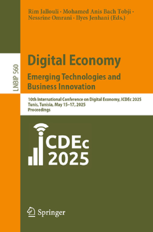Digital Economy. Emerging Technologies and Business Innovation: 10th International Conference on Digital Economy, Icdec 2025, Tunis, Tunisia, May 15-1 by Rim Jallouli, Mohamed Anis Bach Tobji, Nessrine Omrani