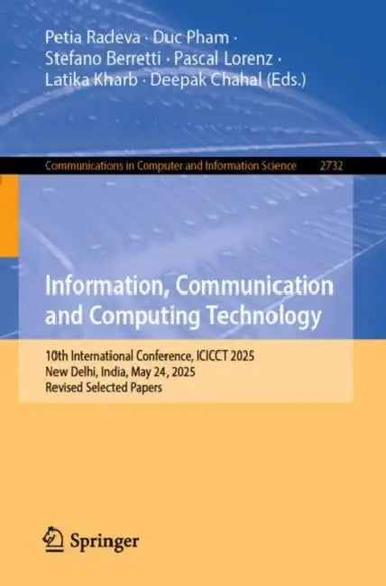 Information, Communication and Computing Technology: 10th International Conference, Icicct 2025, New Delhi, India, May 24, 2025, Revised Selected Pape by Petia Radeva, Duc Pham, Stefano Berretti