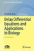 Delay Differential Equations and Applications to Biology by Fathalla A. Rihan