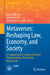 Metaverses: Reshaping Law, Economy, and Society: A Comprehensive Analysis of Virtual Worlds and Their Real-World Implications by Andrea Borroni, Guido Perboli, Gian Maria Piccinelli