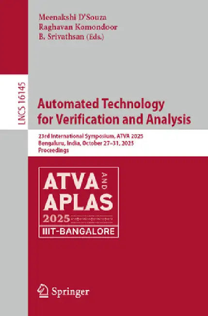 Automated Technology for Verification and Analysis: 23rd International Symposium, Atva 2025, Bengaluru, India, October 27-31, 2025, Proceedings by Meenakshi D´souza
