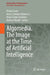 Algomedia. the Image at the Time of Artificial Intelligence by Pietro Conte, Anna Caterina Dalmasso, Maria Giulia Dondero