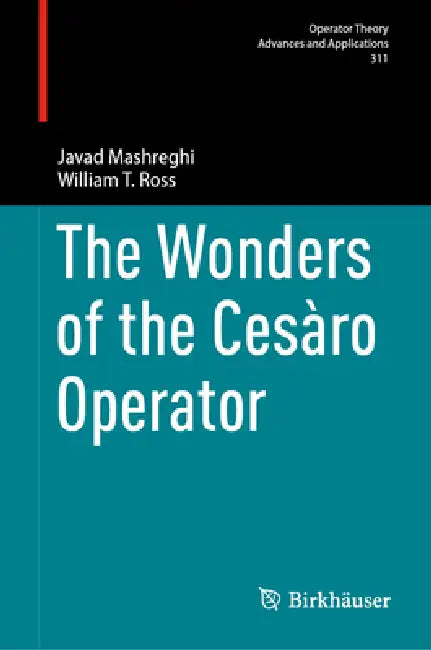 The Wonders of the Cesàro Operator by Javad Mashreghi, William T. Ross