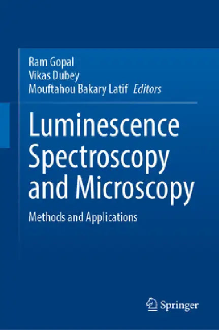 Luminescence Spectroscopy and Microscopy: Methods and Applications by RAM Gopal, Vikas Dubey, Mouftahou Bakary Latif