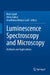 Luminescence Spectroscopy and Microscopy: Methods and Applications by RAM Gopal, Vikas Dubey, Mouftahou Bakary Latif