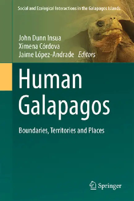 Human Galapagos: Boundaries, Territories and Places by John Dunn Insua, Ximena Córdova, Jaime López-Andrade