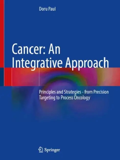 Cancer: An Integrative Approach by Doru Paul