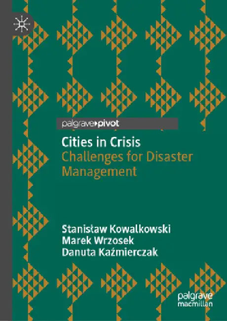 Cities in Crisis: Challenges for Disaster Management by Stanislaw Kowalkowski