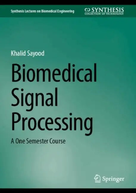 Biomedical Signal Processing: A One Semester Course by Khalid Sayood