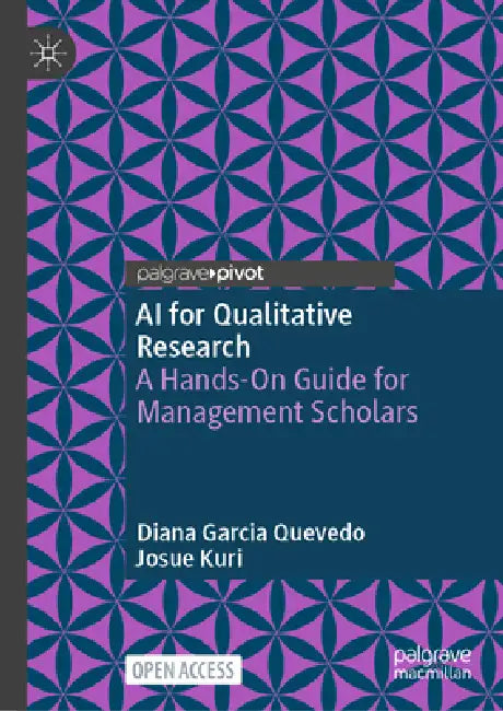AI for Qualitative Research: A Hands-On Guide for Management Scholars by Diana Garcia Quevedo, Josue Kuri