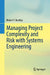 Managing Project Complexity and Risk with Systems Engineering by Robert F. Bordley