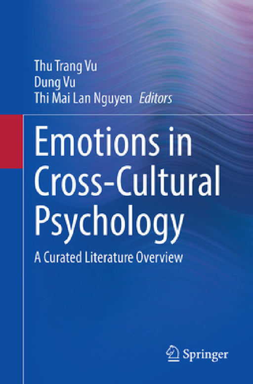 Emotions in Cross-Cultural Psychology: A Curated Literature Overview by Thu Trang Vu, Dung Vu, Thi Mai Lan Nguyen