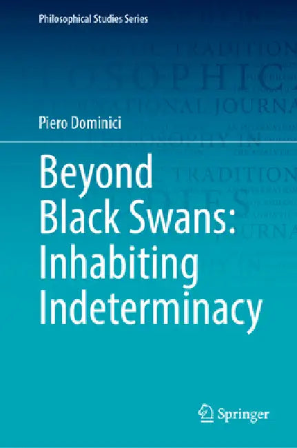 Beyond Black Swans: Inhabiting Indeterminacy by Piero Dominici, Edgar Morin