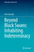 Beyond Black Swans: Inhabiting Indeterminacy by Piero Dominici, Edgar Morin