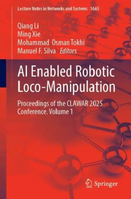 AI Enabled Robotic Loco-Manipulation: Proceedings of the Clawar 2025 Conference by Qiang Li