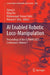 AI Enabled Robotic Loco-Manipulation: Proceedings of the Clawar 2025 Conference by Qiang Li
