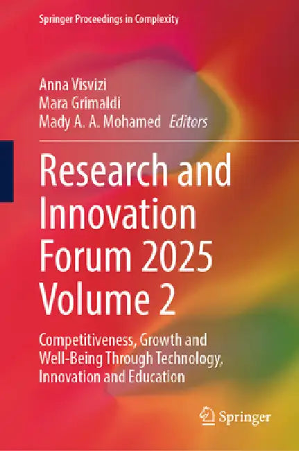 Research and Innovation Forum 2025 Vol2: Competitiveness, Growth and Well-Being Through Technology, Innovation and Education by Anna Visvizi, Mara Grimaldi, Mady A. a. Mohamed