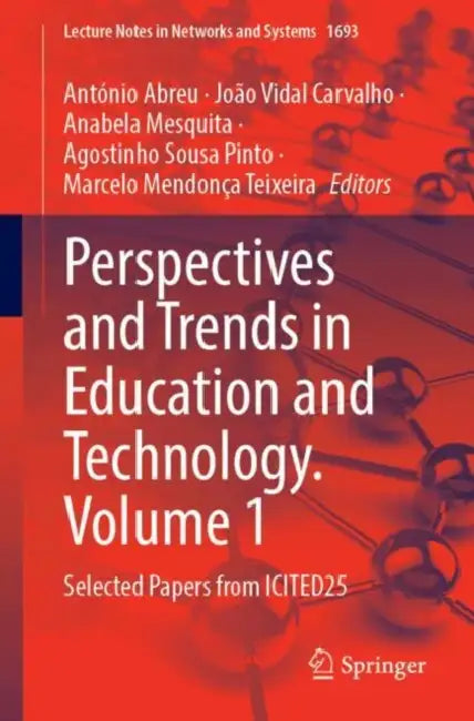Perspectives and Trends in Education and Technology. Volume 1: Selected Papers from Icited25 by António Abreu, João Vidal Carvalho, Anabela Mesquita