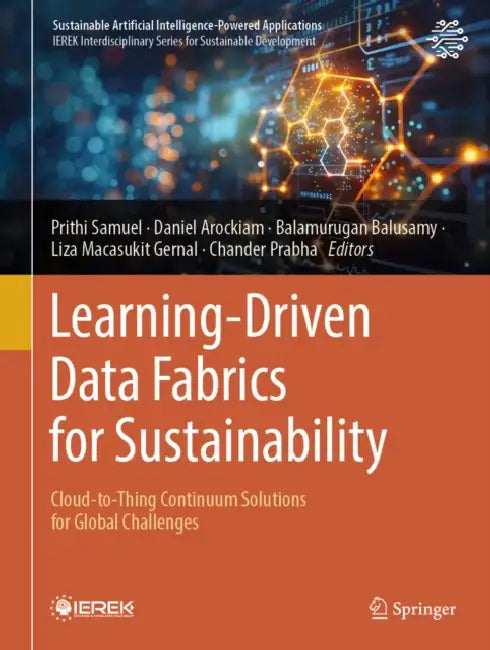Learning-Driven Data Fabrics for Sustainability: Cloud-To-Thing Continuum Solutions for Global Challenges by Prithi Samuel, Daniel Arockiam, Balamurugan Balusamy