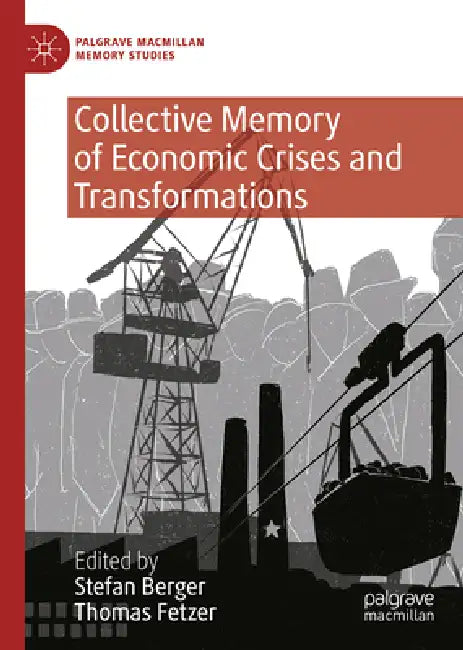 Collective Memory of Economic Crises and Transformations by Stefan Berger, Thomas Fetzer