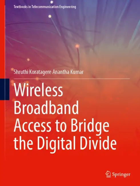 Wireless Broadband Access to Bridge the Digital Divide by Shruthi Koratagere Anantha Kumar