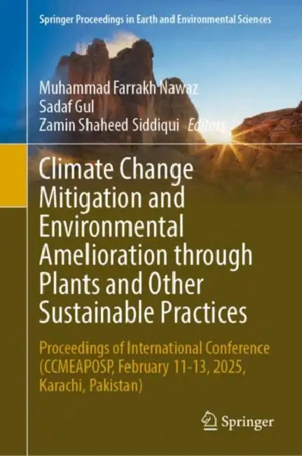 Climate Change Mitigation and Environmental Amelioration Through Plants and Other Sustainable Practices by Muhammad Farrakh Nawaz