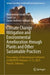 Climate Change Mitigation and Environmental Amelioration Through Plants and Other Sustainable Practices by Muhammad Farrakh Nawaz