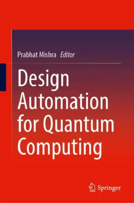 Design Automation for Quantum Computing by Prabhat Mishra