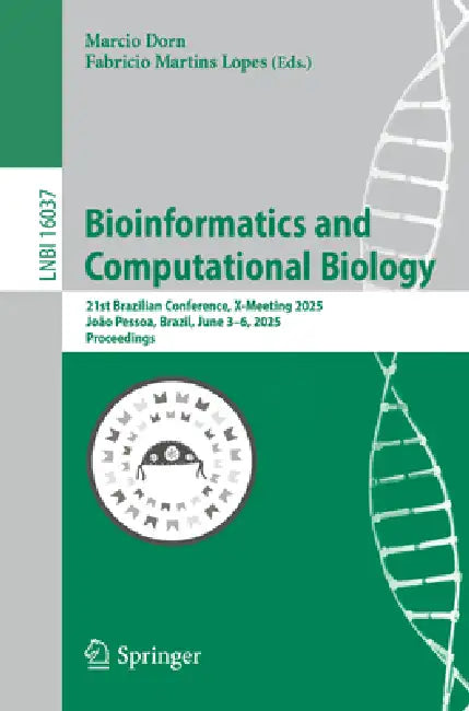 Bioinformatics and Computational Biology: 21st Brazilian Conference, X-Meeting 2025, João Pessoa, Brazil, June 3-6, 2025, Proceedings by Marcio Dorn