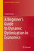 A Beginner’s Guide to Dynamic Optimization in Economics by Gerald Shively