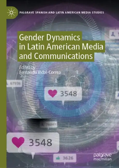Gender Dynamics in Latin American Media and Communications by Fernanda Vidal-Correa