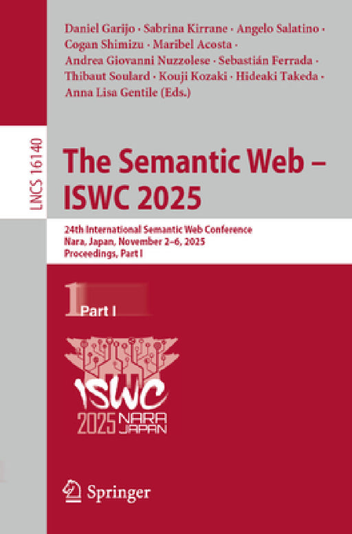 The Semantic Web - Iswc 2025: 24th International Semantic Web Conference, Nara, Japan, November 2-6, 2025, Proceedings, Part I by Daniel Garijo, Sabrina Kirrane, Angelo Salatino