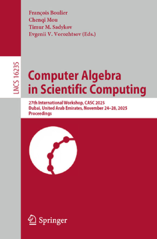 Computer Algebra in Scientific Computing: 27th International Workshop, Casc 2025, Dubai, United Arab Emirates, November 24-28, 2025, Proceedings by François Boulier, Chenqi Mou, Timur M. Sadykov