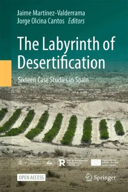 The Labyrinth of Desertification: Sixteen Case Studies in Spain by Jaime Martínez-Valderrama