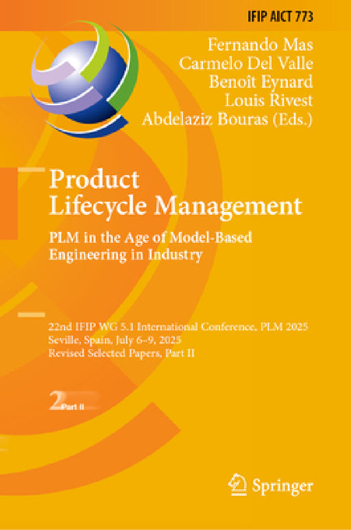 Product Lifecycle Management. Plm in the Age of Model-Based Engineering in Industry: 22nd Ifip Wg 5.1 International Conference, Plm 2025, Seville, Spa by Fernando Mas, Carmelo del Valle, Benoît Eynard
