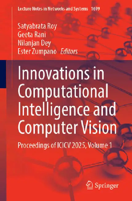 Innovations in Computational Intelligence and Computer Vision: Proceedings of ICICV 2025, Volume 1 by Satyabrata Roy, Geeta Rani, Nilanjan Dey