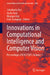 Innovations in Computational Intelligence and Computer Vision: Proceedings of ICICV 2025, Volume 1 by Satyabrata Roy, Geeta Rani, Nilanjan Dey