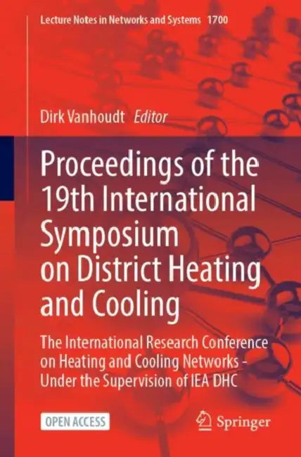Proceedings of the 19th International Symposium on District Heating and Cooling: The International Research Conference on Heating and Cooling Networks by Dirk Vanhoudt
